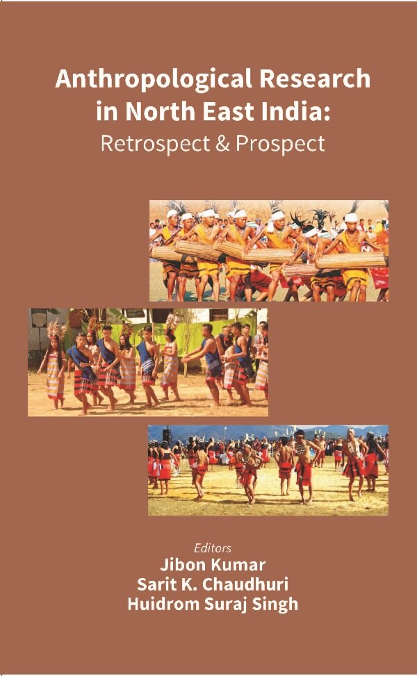 Anthropological Research in North East India: Retrospect and Prospect
