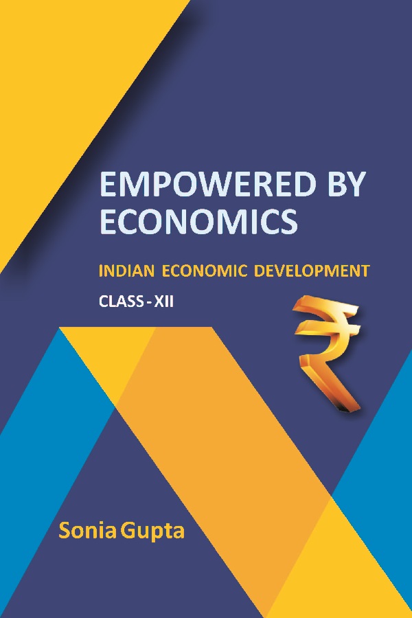 Empowered by Economics : Indian Economic Development (Class-XII)