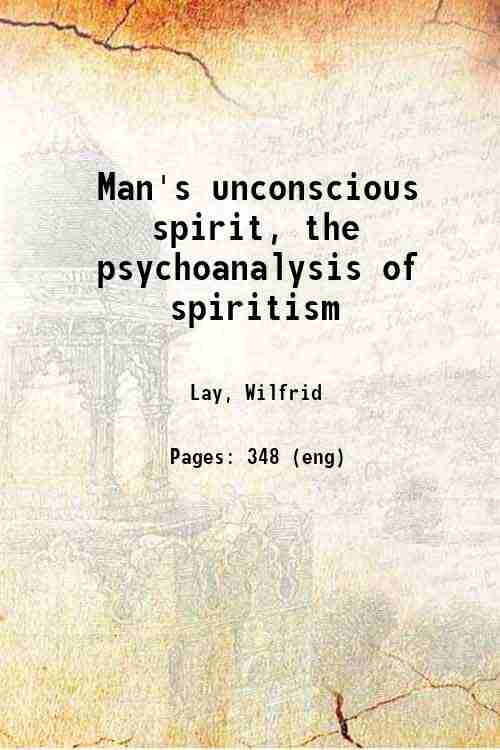 Man's unconscious spirit, the psychoanalysis of spiritism 