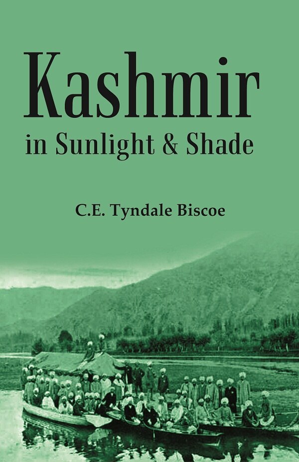 Kashmir in Sunlight & Shade: A Description of the Beauties of the Country, the Life, Habits, and ...