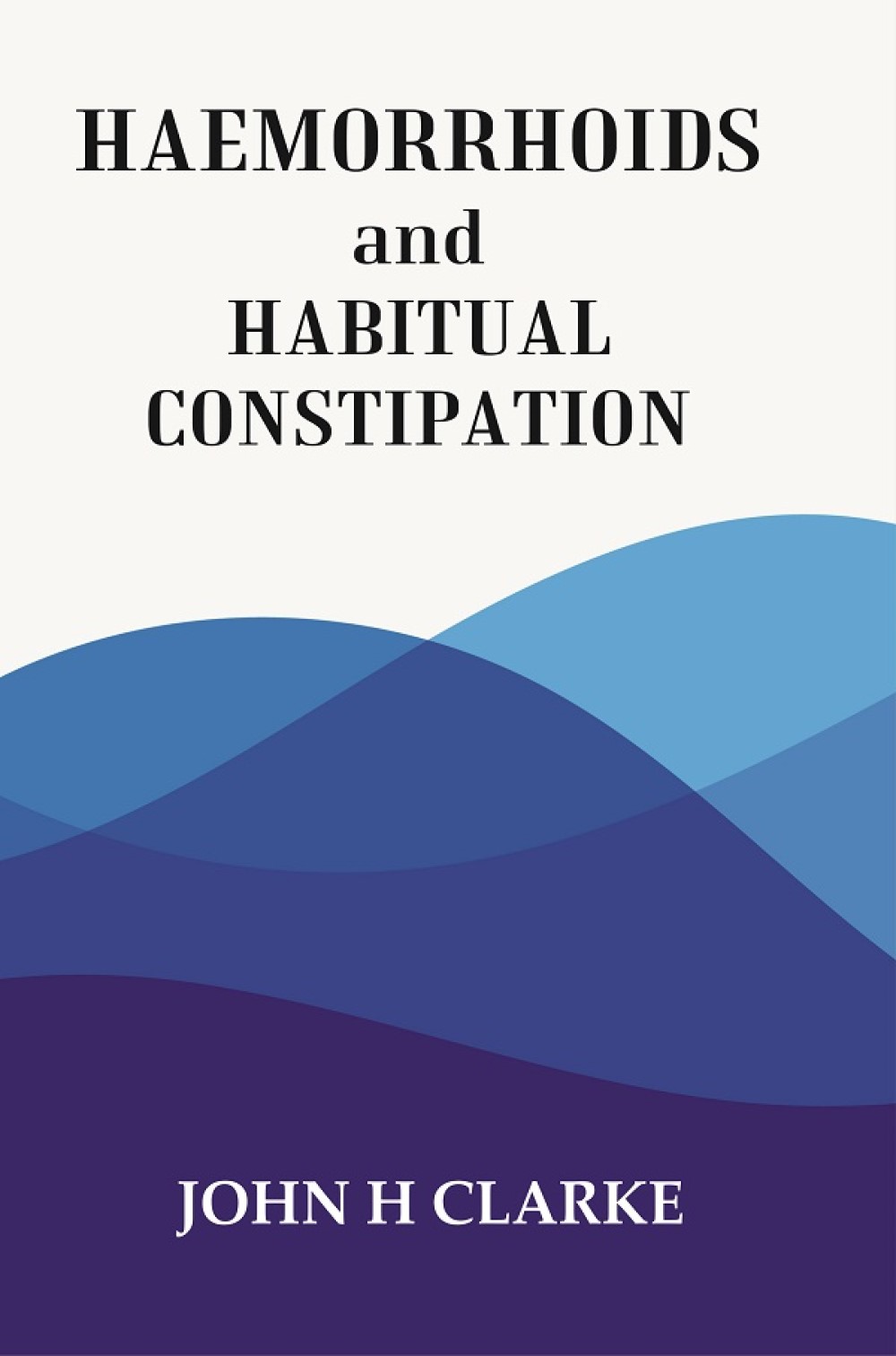 HAEMORRHOIDS and HABITUAL CONSTIPATION 1906 1906 1906 1906 1906