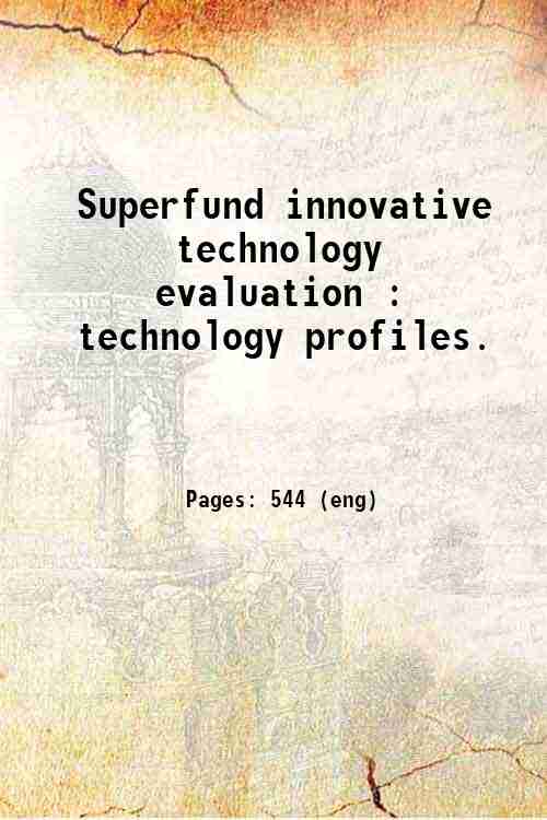 Superfund innovative technology evaluation : technology profiles. 