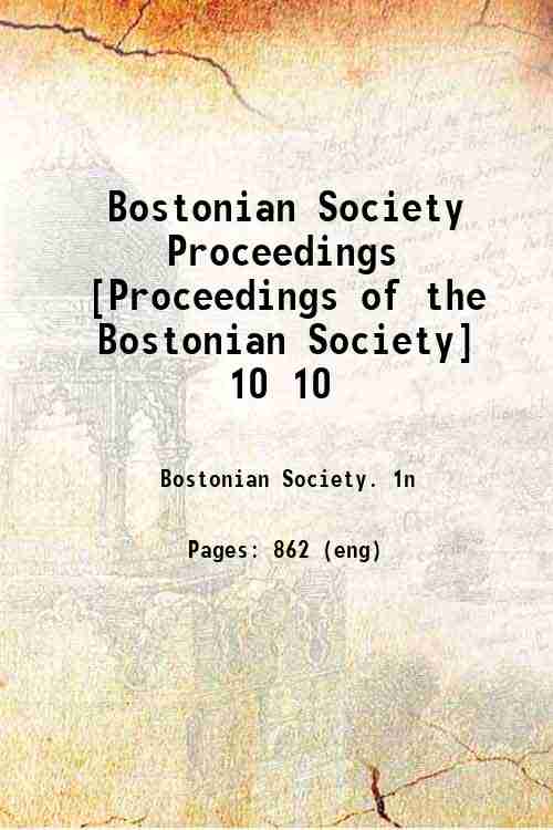 Bostonian Society Proceedings [Proceedings of the Bostonian Society] 10 10