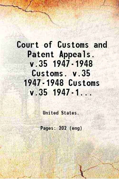 Court of Customs and Patent Appeals.   v.35 1947-1948 Customs. v.35 1947-1948 Customs v.35 1947-1...