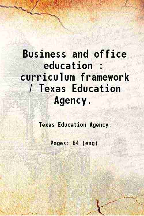 Business and office education : curriculum framework / Texas Education Agency. 