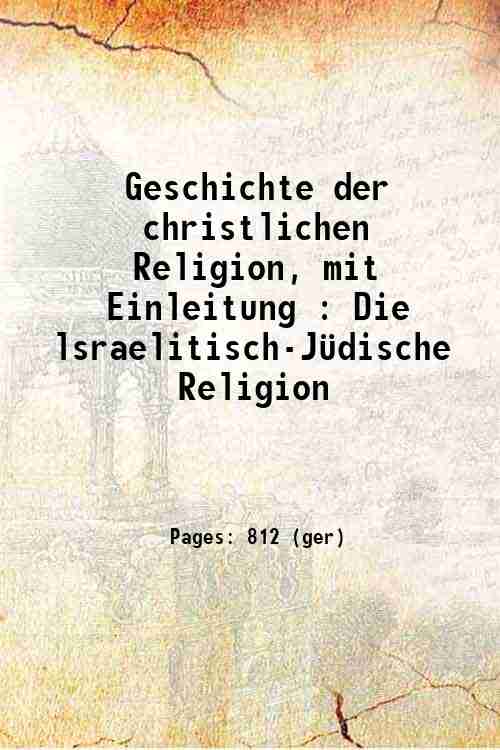 Geschichte der christlichen Religion, mit Einleitung : Die lsraelitisch-Jüdische Religion