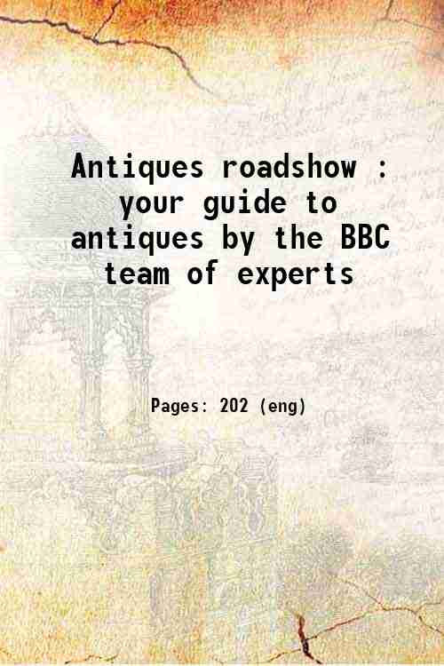 Antiques roadshow : your guide to antiques by the BBC team of experts