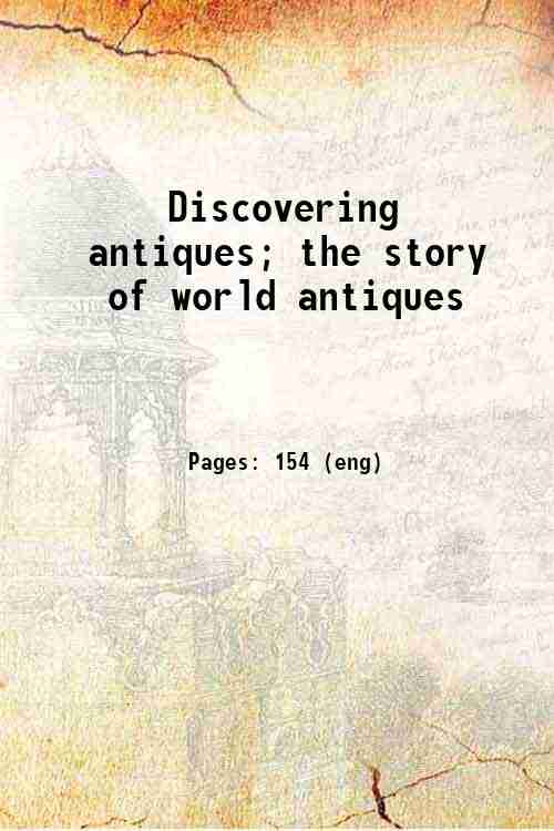 Discovering antiques; the story of world antiques 20 20