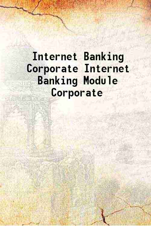 Internet Banking Corporate Internet Banking Module Corporate