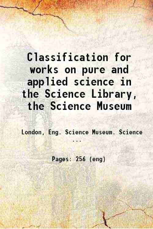 Classification for works on pure and applied science in the Science Library, the Science Museum 