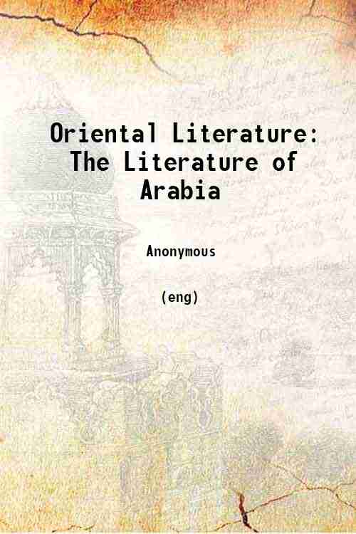 Oriental Literature: The Literature of Arabia 