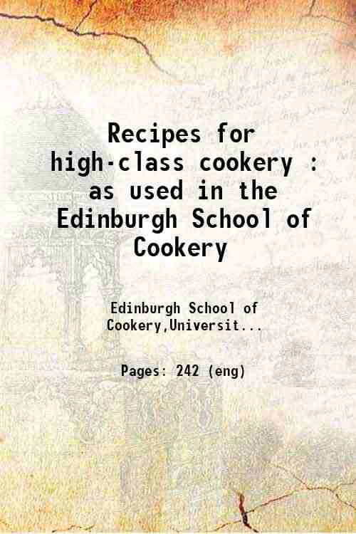 Recipes for high-class cookery : as used in the Edinburgh School of Cookery 