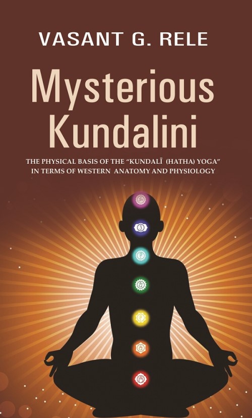 Mysterious Kundalini THE PHYSICAL BASIS OF THE “KUNDALĪ (HATHA) YOGA” IN TERMS OF WESTERN AN...