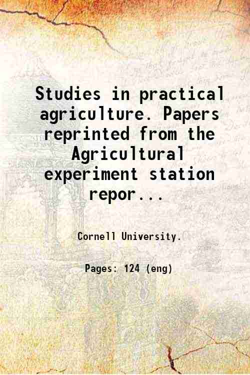 Studies in practical agriculture. Papers reprinted from the Agricultural experiment station repor...