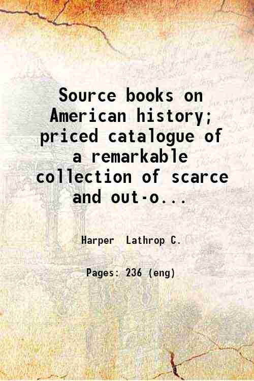 Source books on American history; priced catalogue of a remarkable collection of scarce and out-o...