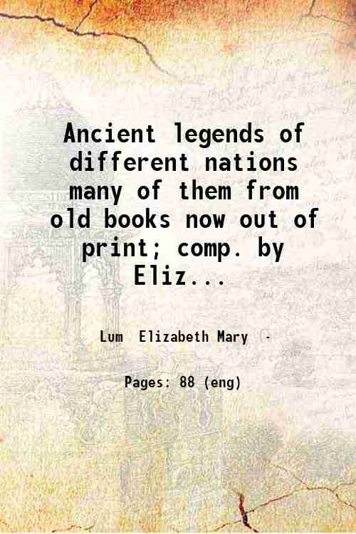 Ancient legends of different nations  many of them from old books now out of print; comp. by Eliz...