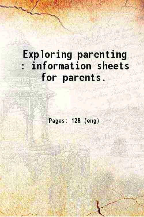 Exploring parenting : information sheets for parents. 