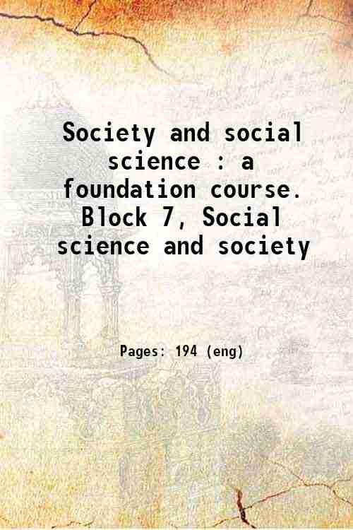 Society and social science : a foundation course. Block 7, Social science and society 