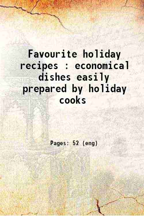 Favourite holiday recipes : economical dishes easily prepared by holiday cooks 