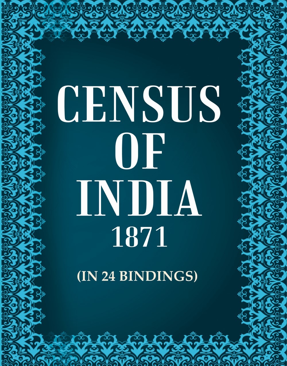 Census of India 1871 In 24 Bindings In 24 Bindings In 24 Bindings In 24 Bindings In 24 Bindings I...
