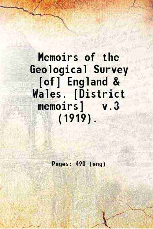 Memoirs of the Geological Survey [of] England & Wales. [District memoirs]   v.3 (1919). 