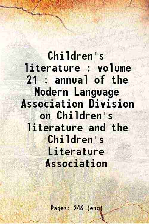 Children's literature : volume 21 : annual of the Modern Language Association Division on Childre...