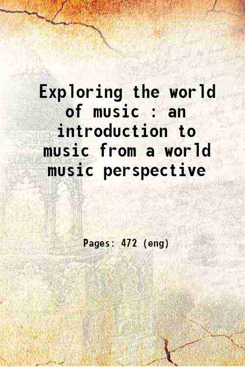 Exploring the world of music : an introduction to music from a world music perspective