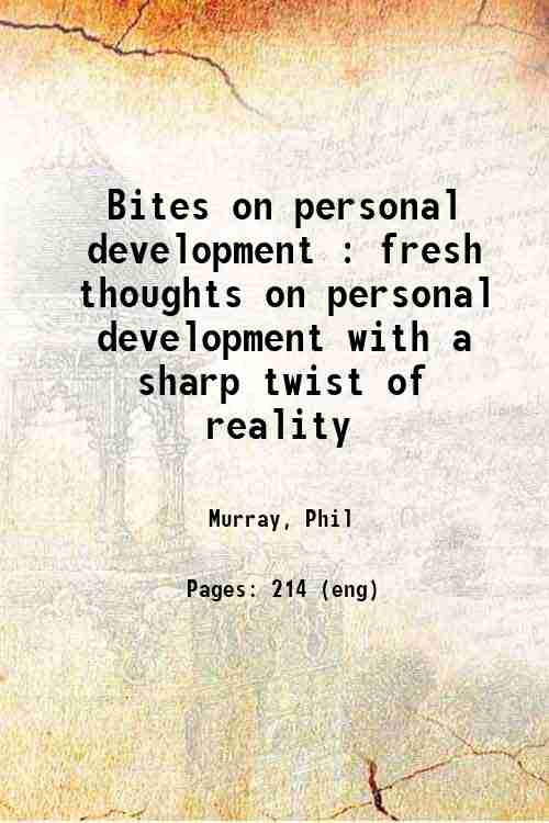 Bites on personal development : fresh thoughts on personal development with a sharp twist of reality
